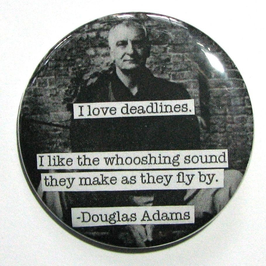 MAGNET -- DOUGLAS ADAMS Quote -- I love deadlines I love the whooshing sound they make as they fly by
