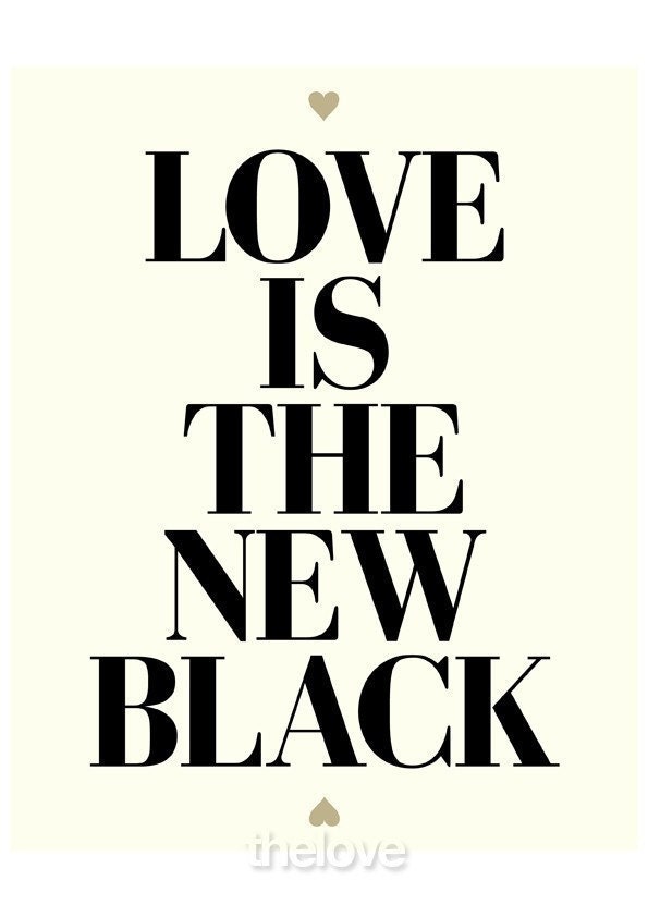 LIMITED EDITION / LOVE IS THE NEW BLACK