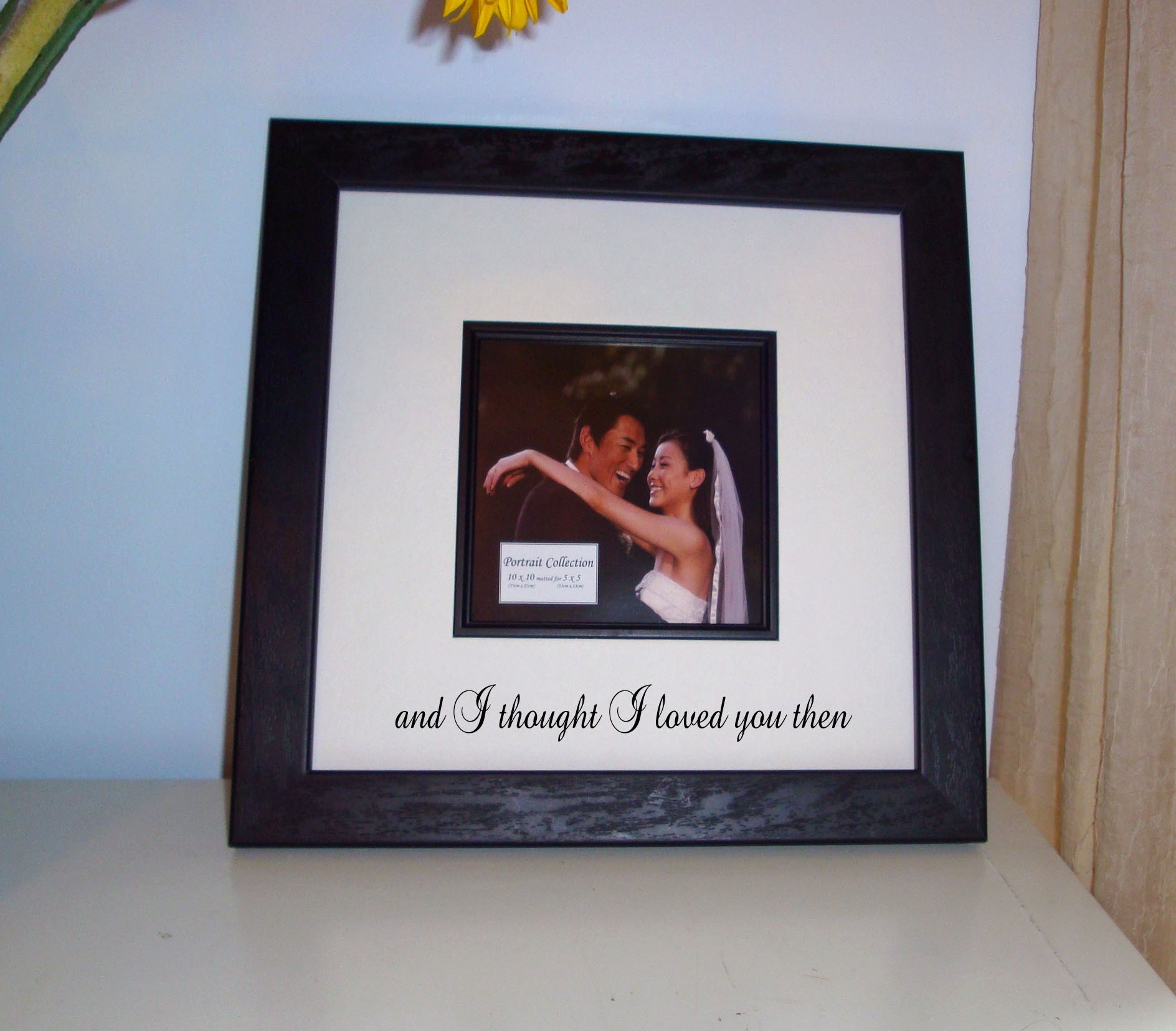 Beautiful Picture Frame with Lettering and I thought I Loved You Then
