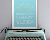 Creativity Doesnt Sleep - 8x10 Graphic Print