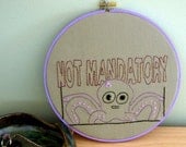 Hand Embroidered Not Mandatory Octopus in 9 inch hoop