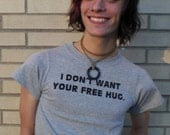 I Don't Want Your Free Hug T-shirt (FREE SHIPPING)