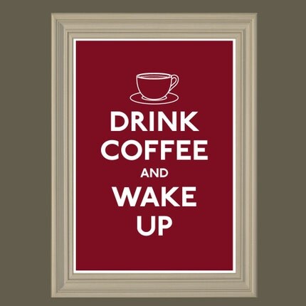 Drink Coffee and Wake Up Spoof Poster - 44 Colors (13x19) GET 1 FREE