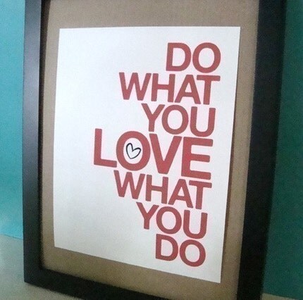 do what you love what you do . 8x10 art print