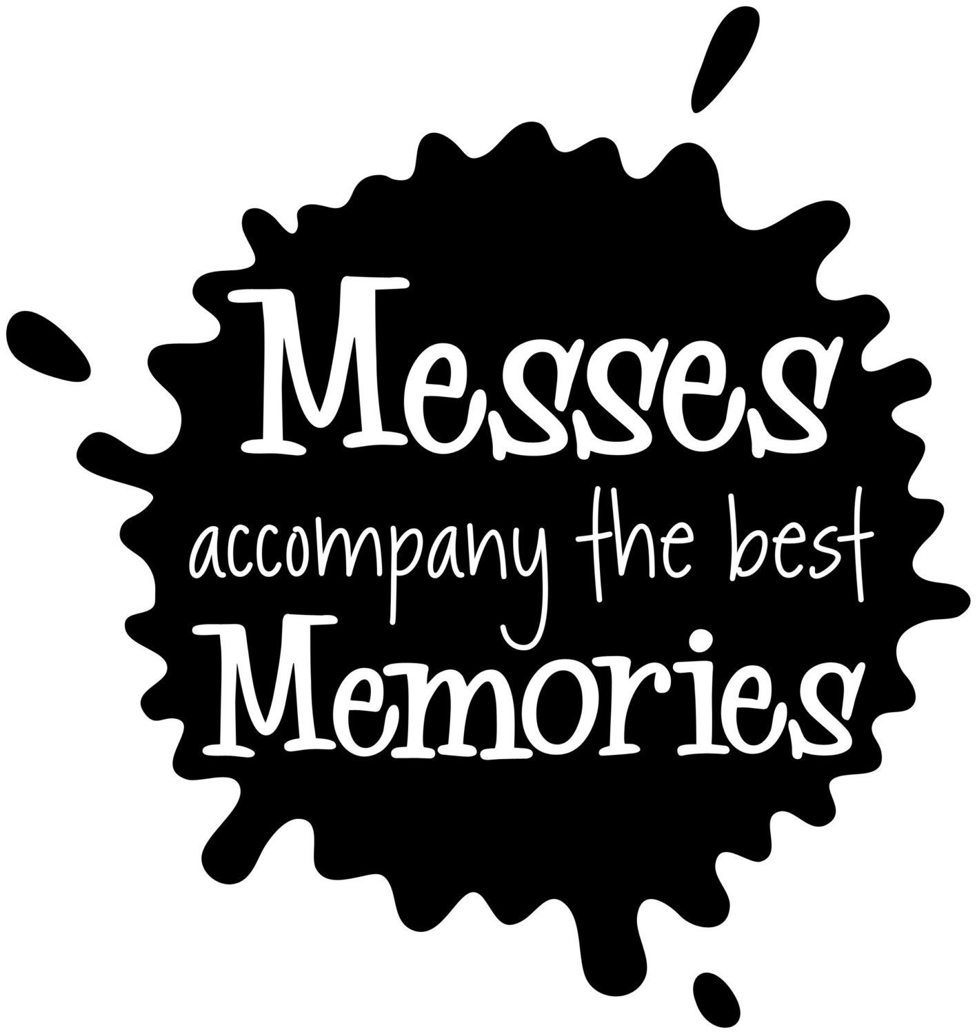 Messes Accompany the Best Memories Vinyl Wall Decal for Children's Playroom or Art, Scrapbooking, Cardmaking, Sewing, and Craft Rooms