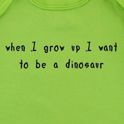 When I grow up I want to be a dinosaur - Funny baby one piece, organic cotton