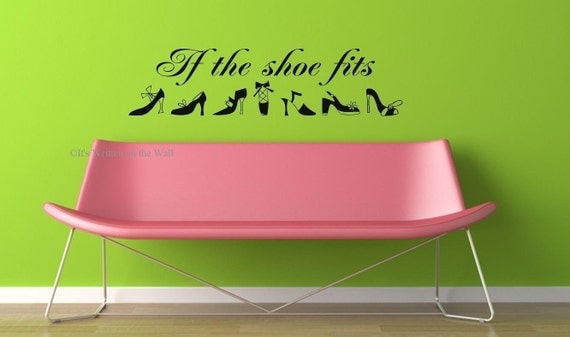 If the Shoe Fits  High Heel Shoes  Girls Vinyl Lettering Wall Saying 61 VINYL COLORS TO CHOOSE FROM 2.99 shipping