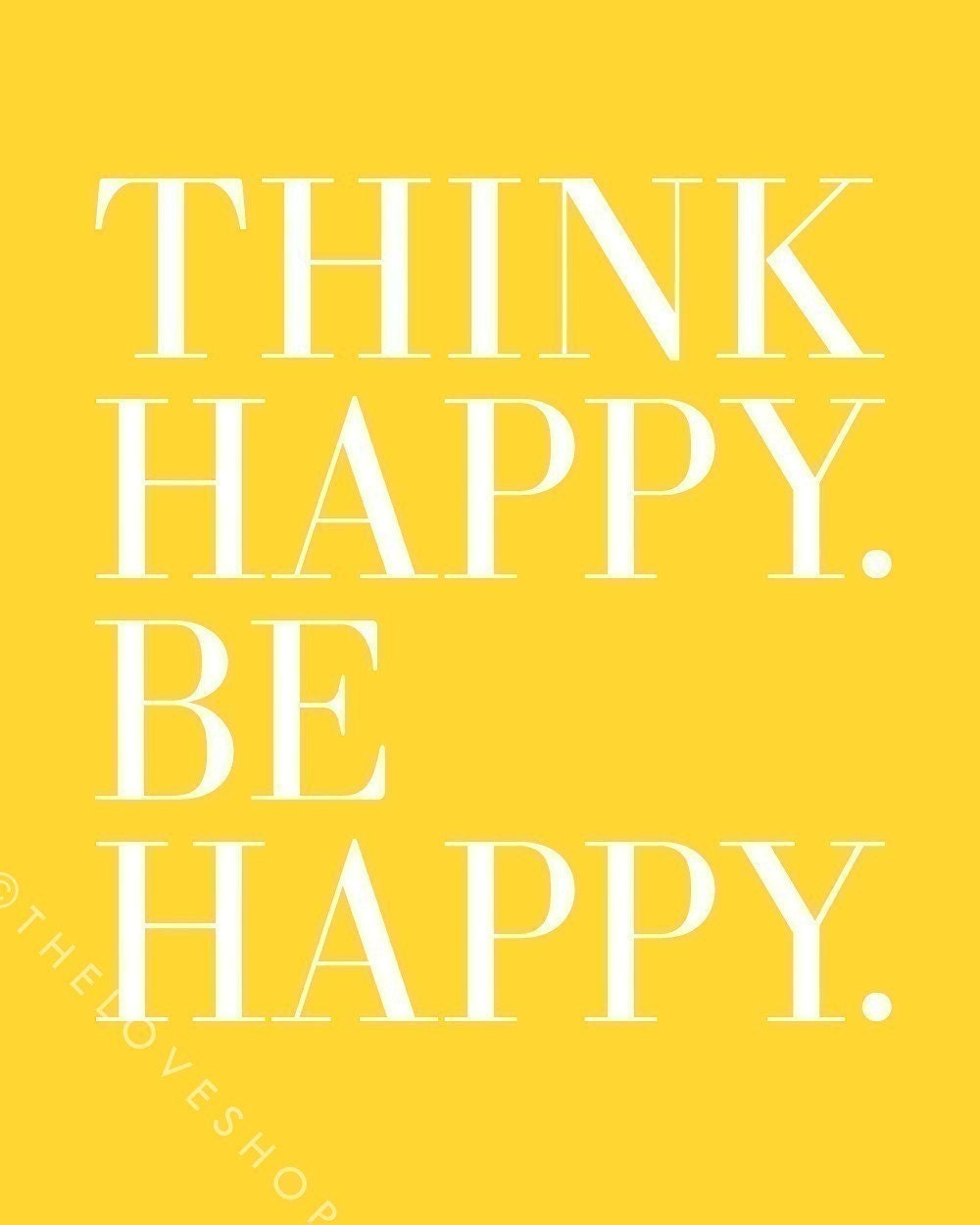 THINK HAPPY. BE HAPPY - Inspiring 8x10 inch Print (in Sunshine Yellow and Cloud White)