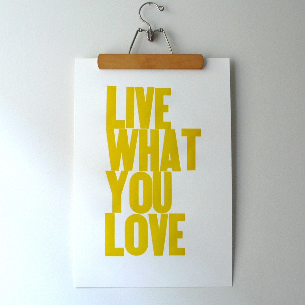 Live What You Love Letterpress Poster (YELLOW)