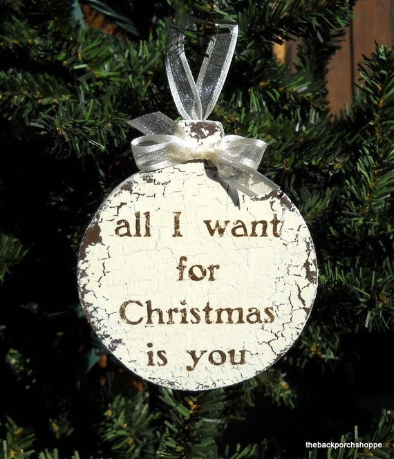 All I want for Christmas is you ORNAMENT Shabby Cottage 3 1/2 x 4
