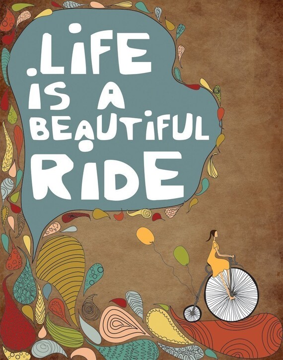 Life is a Beautiful Ride - (11x14 Size)