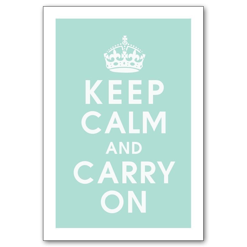 KEEP CALM AND CARRY ON, 13x19 Poster (DUCK EGG featured) Purchase 3 and get 1 FREE