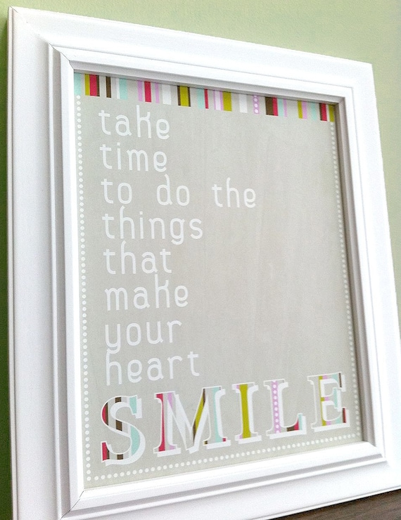Take Time To Do The Things That Make Your Heart Smile     8x10
