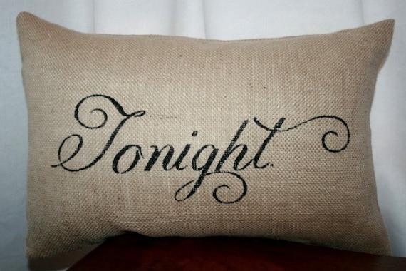 Tonight-not tonight pillow case 12x18