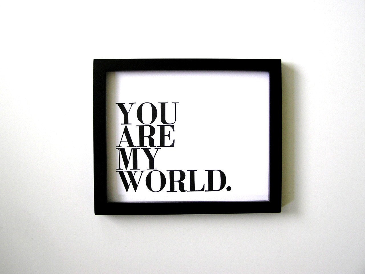 You Are My World Letterpress Print (with smaller type), Black