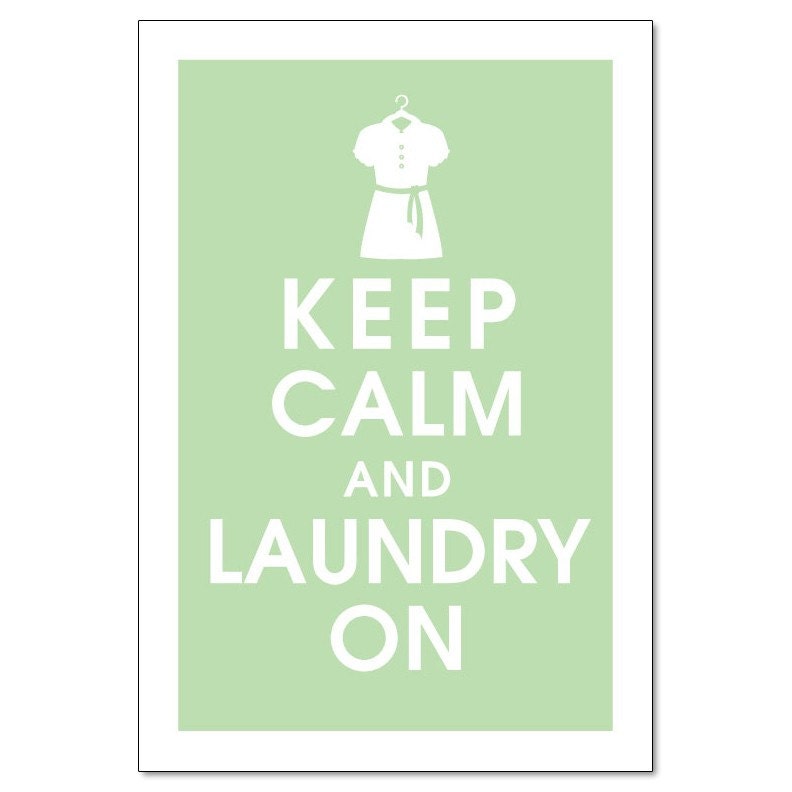 Keep Calm and Laundry on (clothes on a hanger), 13x19 Print-(Japanese Jade featured) Buy 3 get One Free