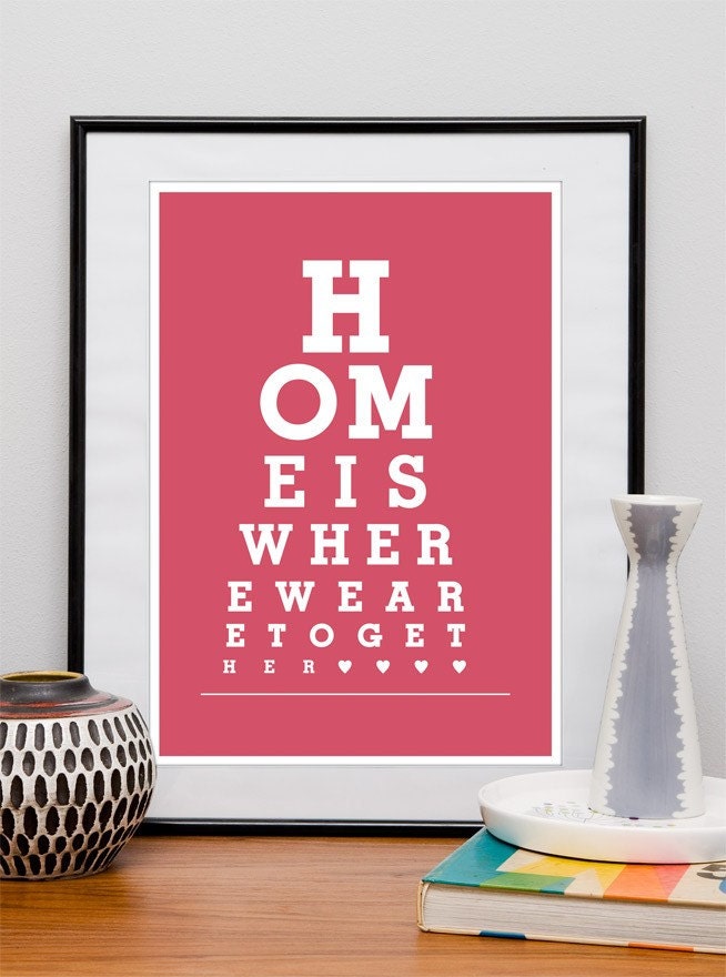 Home is Where We Are Together - Eye Chart  poster "12x16" or "8 x 12" A3 or A4 print - choose your color