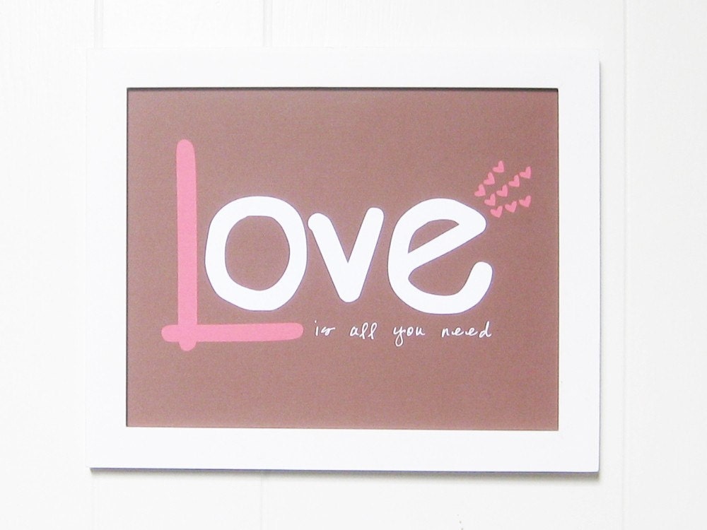 LOVE is All You Need Art Print - 8x10