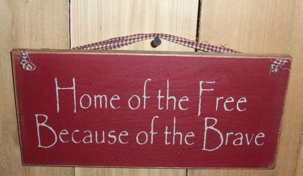 Home Of The Free Because Of The Brave Primitive Wood Sign