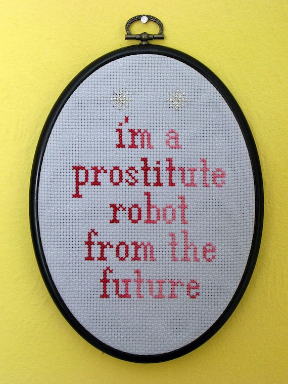 I'm a prostitute robot from the future - Black Books cross stitch