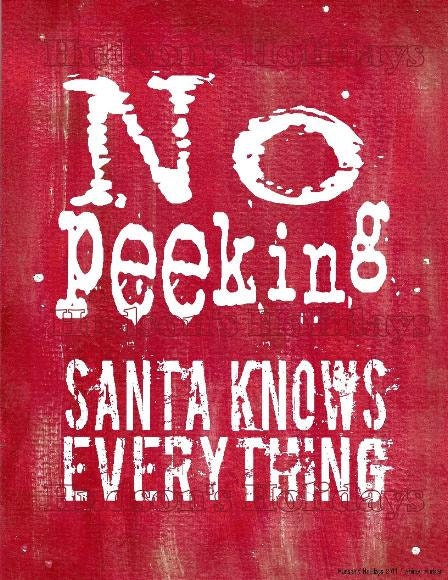 No Peeking Santa knows everything sign digital   - Christmas uprint NEW art words  primitive paper old pdf 8 x 10 frame saying