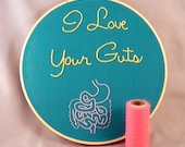 I Love Your Guts Anatomy Embroidery Hoop Art